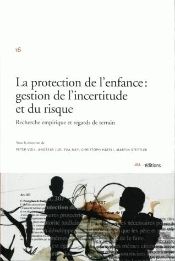 La Protection De L'Enfance, Gestion De L'Incertitude Et Du Risque ; Recherche Empirique Et Regards De Terrain