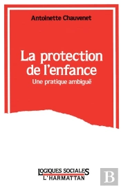La Protection De L'Enfance ; Une Pratique Ambiguë