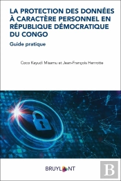 La Protection Des Données À Caractère Personnel En République Démocratique Du Congo : Guide Pratique