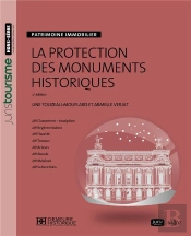 La Protection Des Monuments Historiques ; Patrimoine Immobilier (2e Édition)