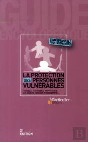 La Protection Des Personnes Vulnerables - Tutelle, Curatelle, Sauvegarde De Justice...