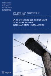La Protection Des Prisonniers De Guerre En Droit International Humanitaire