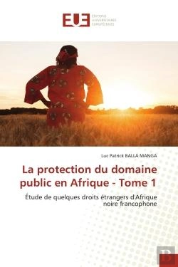Bertrand.pt - La Protection Du Domaine Public En Afrique - Tome 1 - Etude De Quelques Droits Etrangers D'Afrique N