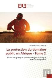 La Protection Du Domaine Public En Afrique - Tome 2 - Etude De Quelques Droits Etrangers D'Afrique N