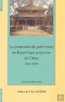 Bertrand.pt - La Protection Du Patrimoine En Republique Populaire De Chine 1949-1999