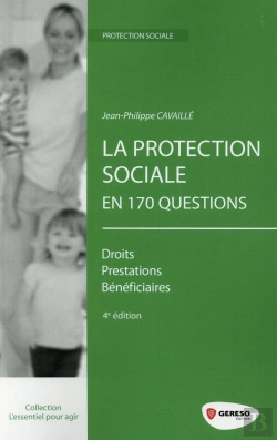 Bertrand.pt - La Protection Sociale En 170 Questions ; Droits Prestations Bénéficiaires (4e Édition)