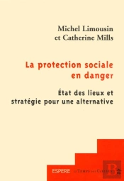 La Protection Sociale En Danger; État Des Lieux Et Stratégie Pour Une Alternative