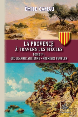 Bertrand.pt - La Provence À Travers Les Siècles Tome 1 ; Géographie Ancienne, Premiers Peuples