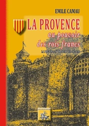 La Provence Au Pouvoir Des Rois Francs ; La Provence À Travers Les Siècles