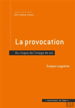 Bertrand.pt - La Provocation : Au Risque De L'Image De Soi