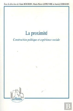 Bertrand.pt - La Proximité ; Construction Politique Et Expérience Sociale