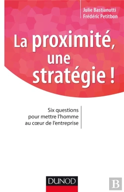 Bertrand.pt - La Proximité, Une Stratégie ! Six Questions Pour Mettre L'Homme Au Coeur De L'Entreprise