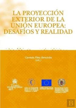 Bertrand.pt - La Proyección Exterior De La Unión Europea : Desafíos Y Realidad