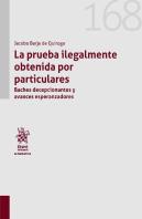 La Prueba Ilegalmente Obtenida Por Particulares. Baches Decepcionantes Y Avances Esperanzadores