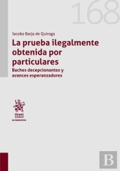 La Prueba Ilegalmente Obtenida Por Particulares. Baches Decepcionantes Y Avances Esperanzadores