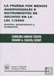 La Prueba Por Medios Audiovisuales E Instrumentos De Archivo En La Lec 1/2000 (Doctrina, Jurispruden