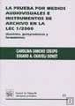 Bertrand.pt - La Prueba Por Medios Audiovisuales E Instrumentos De Archivo En La Lec 1/2000 (Doctrina, Jurispruden