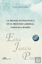 La Prueba Tecnologica En El Proceso Laboral: Tendencias Y De