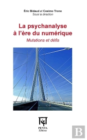 La Psychanalyse À L'Ère Du Numérique ; Mutations Et Défis