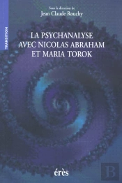 La Psychanalyse Avec Nicolas Abraham Et Maria Torok