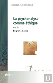 La Psychanalyse Comme Éthique ; Du Grain À Moudre