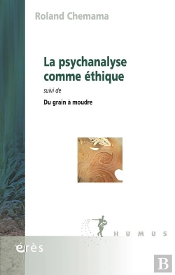 Bertrand.pt - La Psychanalyse Comme Éthique ; Du Grain À Moudre