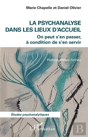 La Psychanalyse Dans Les Lieux D'Accueil : On Peut S'En Passer, À Condition De S'En Servir