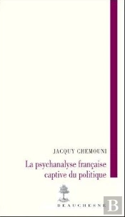 La Psychanalyse Française Captive Du Politique