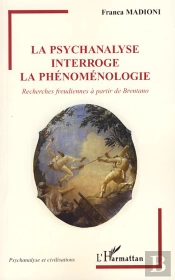 La Psychanalyse Interroge La Phénoménologie ; Recherches Freudiennes À Partir De Brentano