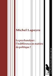 La Psychanalyse : L'Indifference En Matière De Politique ?