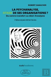 La Psychanalyse, Otage De Ses Organisations ? Du Contre-Transfert Au Désir D'Analyste