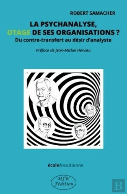 Bertrand.pt - La Psychanalyse, Otage De Ses Organisations ? Du Contre-Transfert Au Désir D'Analyste