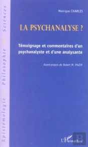 La Psychanalyse ? Temoignage Et Commentaires D'Un Psychanalyste Et D'Une Analyste