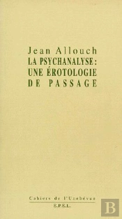 La Psychanalyse : Une Érotologie De Passage