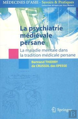 Bertrand.pt - La Psychiatrie Medievale Persane - La Maladie Mentale Dans La Tradition Medicale Persane.