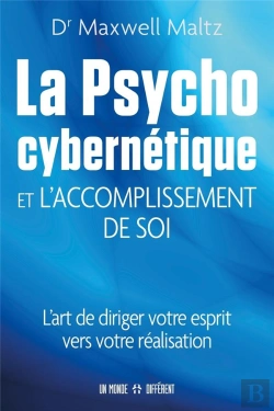 Bertrand.pt - La Psycho Cybernétique Et L'Accomplissement De Soi : L'Art De Diriger Votre Esprit Vers Votre Réalis