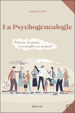 Bertrand.pt - La Psychogenealogie - Eclairer Le Passe, S'Accomplir Au Present