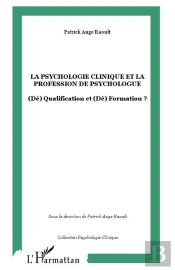 La Psychologie Clinique Et La Profession De Psychologue ; (De)Qualification Et (De)Formation ?