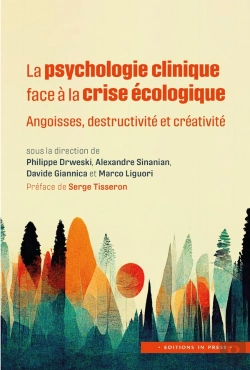 Bertrand.pt - La Psychologie Clinique Face À La Crise Écologique : Angoisses, Destructivité Et Créativité