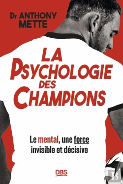 Bertrand.pt - La Psychologie Des Champions : Le Mental, Une Force Invisible Et Décisive