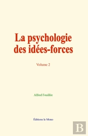 La Psychologie Des Idées-Forces (Volume 2)