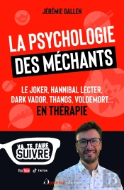 La Psychologie Des Méchants : Le Joker, Hannibal Lecter, Dark Vador, Thanos, Voldemort...