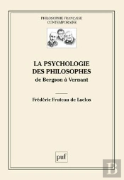 La Psychologie Des Philosophes ; De Bergson À Vernant