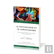 La Psychologie Et Le Christianisme - Cinq Perspectives Sur La Relation Entre La Psychologie Moderne