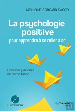 Bertrand.pt - La Psychologie Positive Pour Apprendre À Se Relier À Soi-Même ; Exercices Pratiques De Bienveillance