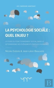 La Psychologie Sociale : Quel Enjeu ? - Le Poids Du Fonctionnement Social Dans Le Determinisme Des E