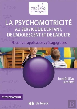 Bertrand.pt - La Psychomotricité Au Service De L'Enfant, De L'Adolescent Et De L'Adulte ; Notions Et Applications Pédagogiques