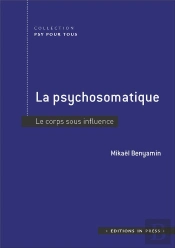 La Psychosomatique ; Le Corps Sous Influence