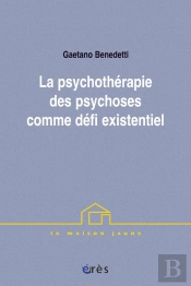 La Psychotherapie Des Psychoses, Un Defi Existentiel