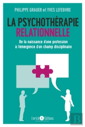 La Psychothérapie Relationnelle ; De La Naissance D'Une Profession À L'Émergence D'Un Champ Disciplinaire